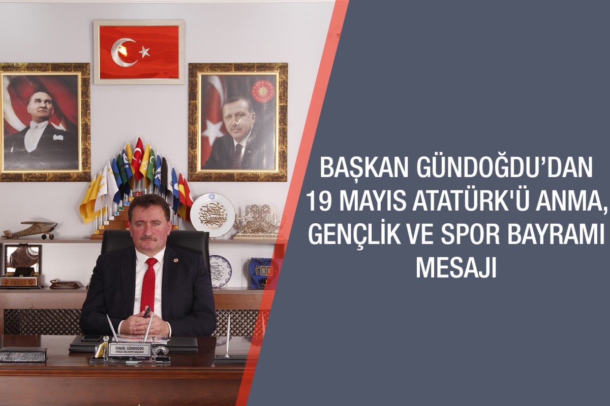 BAŞKAN GÜNDOĞDU’DAN 19 MAYIS MESAJI