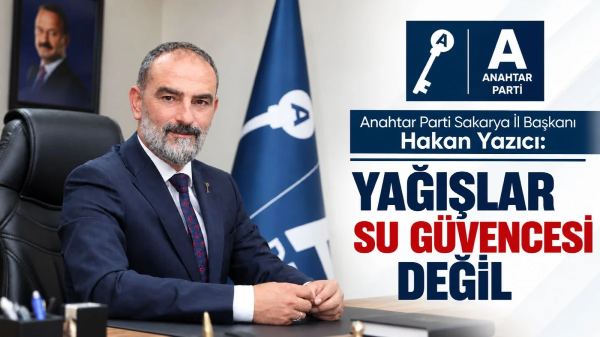 A Partili Hakan Yazıcı: Yağışlar Su Güvencesi Değil
