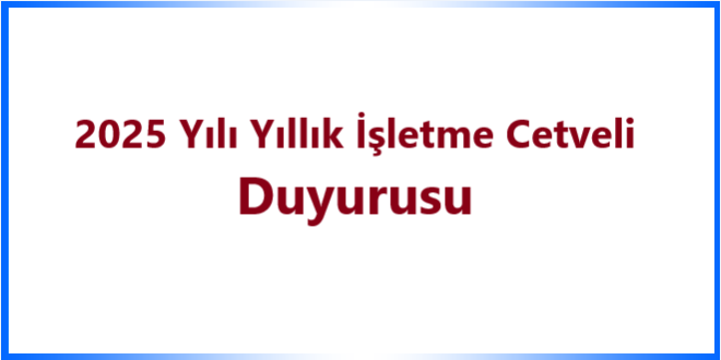  2025 Yılı Yıllık İşletme Cetveli Duyurusu